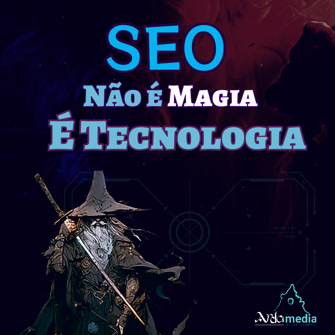 SEO não é Magia, é Tecnologia!